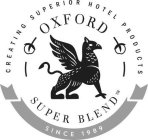 CREATING SUPERIOR HOTEL PRODUCTS OXFORDSUPER BLEND SINCE 1989