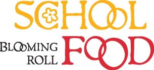 SCHOOL FOOD BLOOMING ROLL