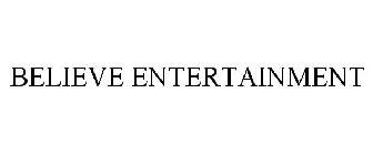 BELIEVE ENTERTAINMENT