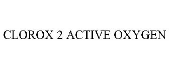 CLOROX 2 ACTIVE OXYGEN