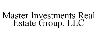 MASTER INVESTMENTS REAL ESTATE GROUP, LLC
