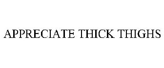 APPRECIATE THICK THIGHS