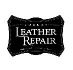 LUXURY LEATHER REPAIR KEEPING YOUR LEATHER AT ITS FINEST