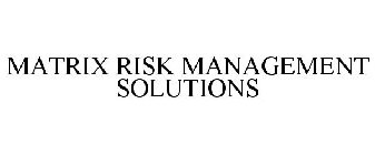 MATRIX RISK MANAGEMENT SOLUTIONS