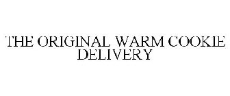 THE ORIGINAL WARM COOKIE DELIVERY