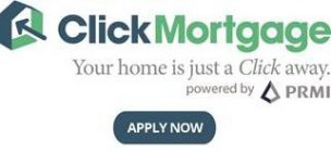 CLICKMORTGAGE, YOUR HOME IS JUST A CLICK AWAY, POWERED BY PRMI