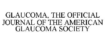 GLAUCOMA, THE OFFICIAL JOURNAL OF THE AMERICAN GLAUCOMA SOCIETY