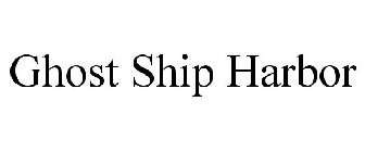 GHOST SHIP HARBOR
