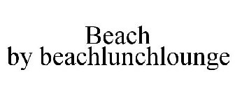 BEACH BY BEACHLUNCHLOUNGE