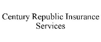 CENTURY REPUBLIC INSURANCE SERVICES