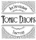 TONIC DROPS AN INFUSIASM TINCTURE