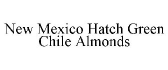 NEW MEXICO HATCH GREEN CHILE ALMONDS