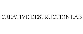 CREATIVE DESTRUCTION LAB