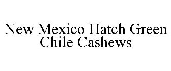 NEW MEXICO HATCH GREEN CHILE CASHEWS