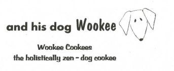 AND HIS DOG WOOKEE WOOKEE COOKEES THE HOLISTICALLY ZEN - DOG COOKEE