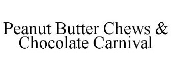 PEANUT BUTTER CHEWS & CHOCOLATE CARNIVAL