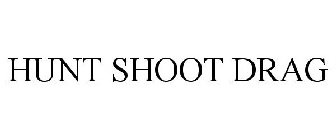HUNT SHOOT DRAG