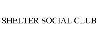 SHELTER SOCIAL CLUB