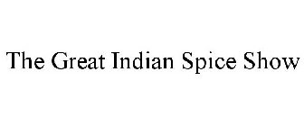 THE GREAT INDIAN SPICE SHOW