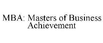 MBA: MASTERS OF BUSINESS ACHIEVEMENT