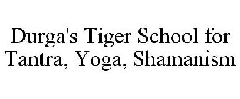 DURGA'S TIGER SCHOOL FOR TANTRA, YOGA, SHAMANISM