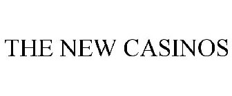 THE NEW CASINOS