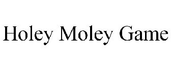 HOLEY MOLEY GAME