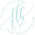 FLYING LITTLE BIRDS; FLB; EVENT DESIGN & DECOR