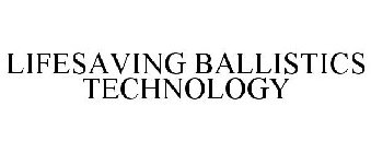 LIFESAVING BALLISTICS TECHNOLOGY