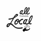 ALL THINGS LOCAL
