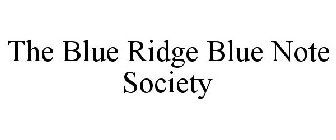 THE BLUE RIDGE BLUE NOTE SOCIETY