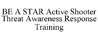 BE A STAR ACTIVE SHOOTER THREAT AWARENESS RESPONSE TRAINING