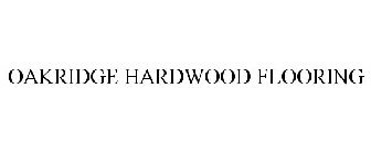 OAKRIDGE HARDWOOD FLOORING