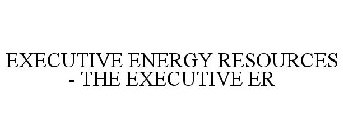 EXECUTIVE ENERGY RESOURCES - THE EXECUTIVE ER