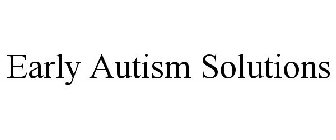 EARLY AUTISM SOLUTIONS