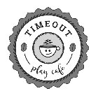 TIMEOUT PLAY CAFE