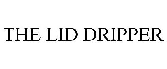 THE LID DRIPPER