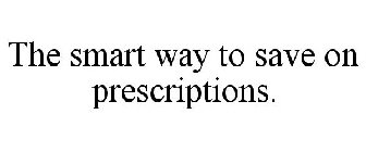 THE SMART WAY TO SAVE ON PRESCRIPTIONS.