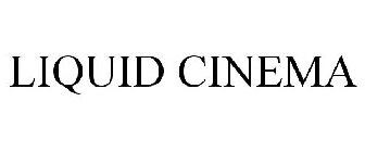 LIQUID CINEMA