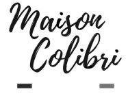 MAISON COLIBRI