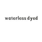 WATERLESS DYED