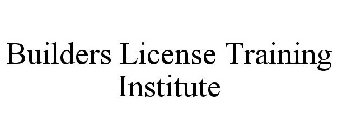 BUILDERS LICENSE TRAINING INSTITUTE