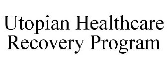 UTOPIAN HEALTHCARE RECOVERY PROGRAM