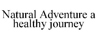NATURAL ADVENTURE A HEALTHY JOURNEY