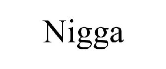 NIGGA