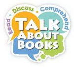 TALK ABOUT BOOKS READ · DISCUSS · COMPREHEND