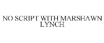 NO SCRIPT WITH MARSHAWN LYNCH