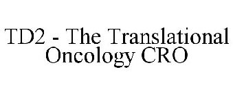 TD2 - THE TRANSLATIONAL ONCOLOGY CRO