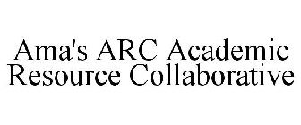 AMA'S ARC ACADEMIC RESOURCE COLLABORATIVE