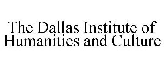 THE DALLAS INSTITUTE OF HUMANITIES AND CULTURE